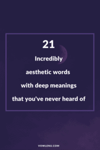 21 Aesthetic Words With Deep Meanings The Ultimate List Vowlenu