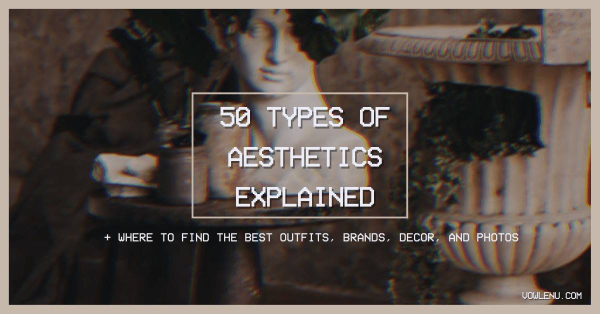 50 Best types of aesthetics list explained
