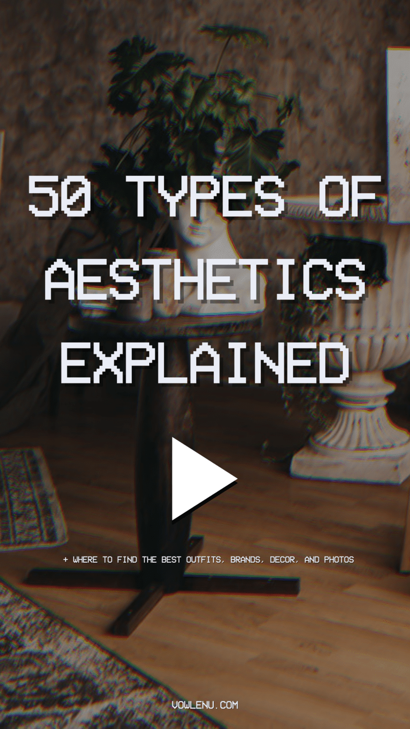 50+ Best types of Aesthetics List You Need for 2023 Vowlenu