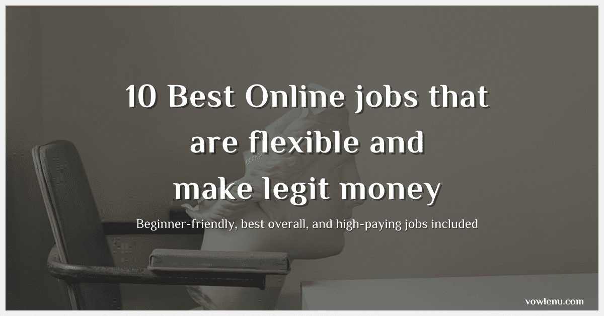 10 Best Online jobs that are flexible and make legit money