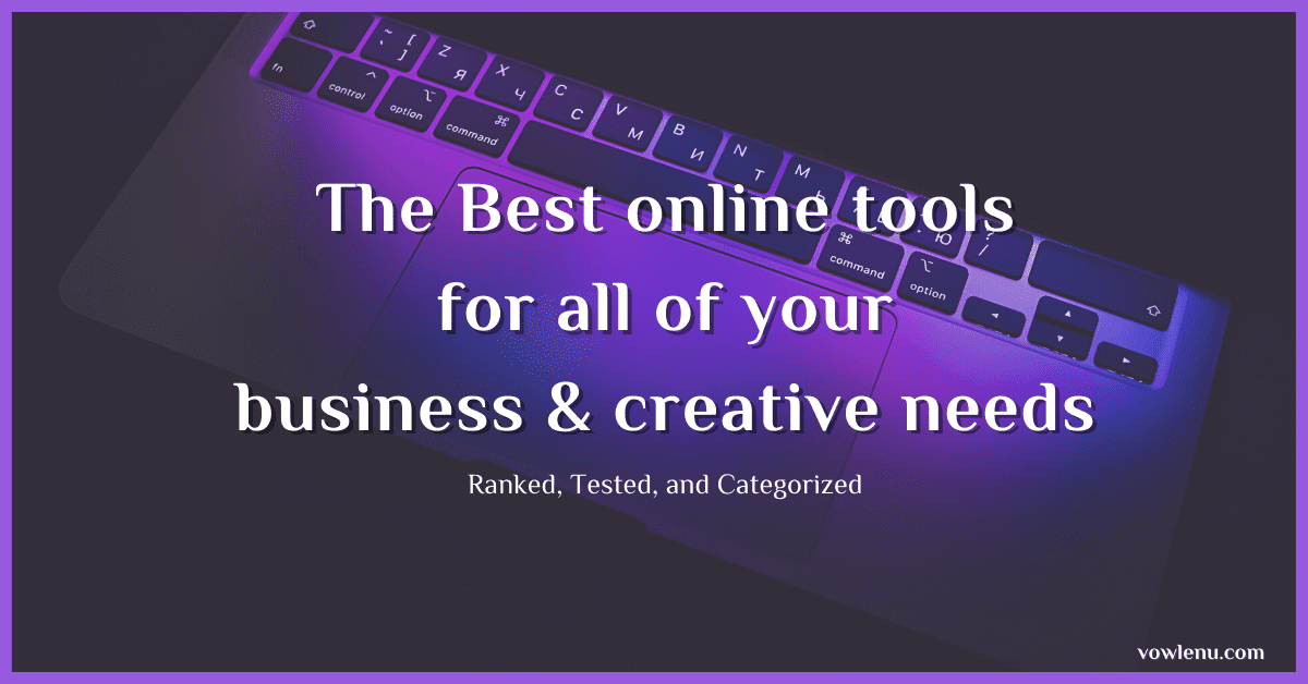 The Best online tools for all of your business & creative needs