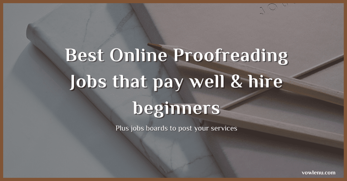 19 Best Online Proofreading Jobs that pay well & hire beginners