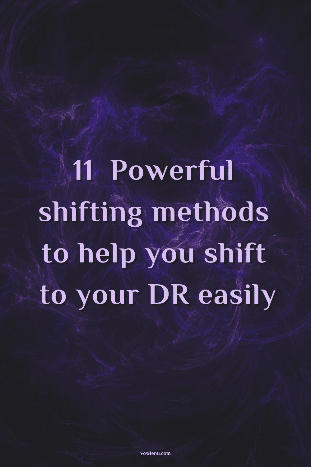 11 Powerful Shifting Methods To Help You Shift To Your DR Easily 