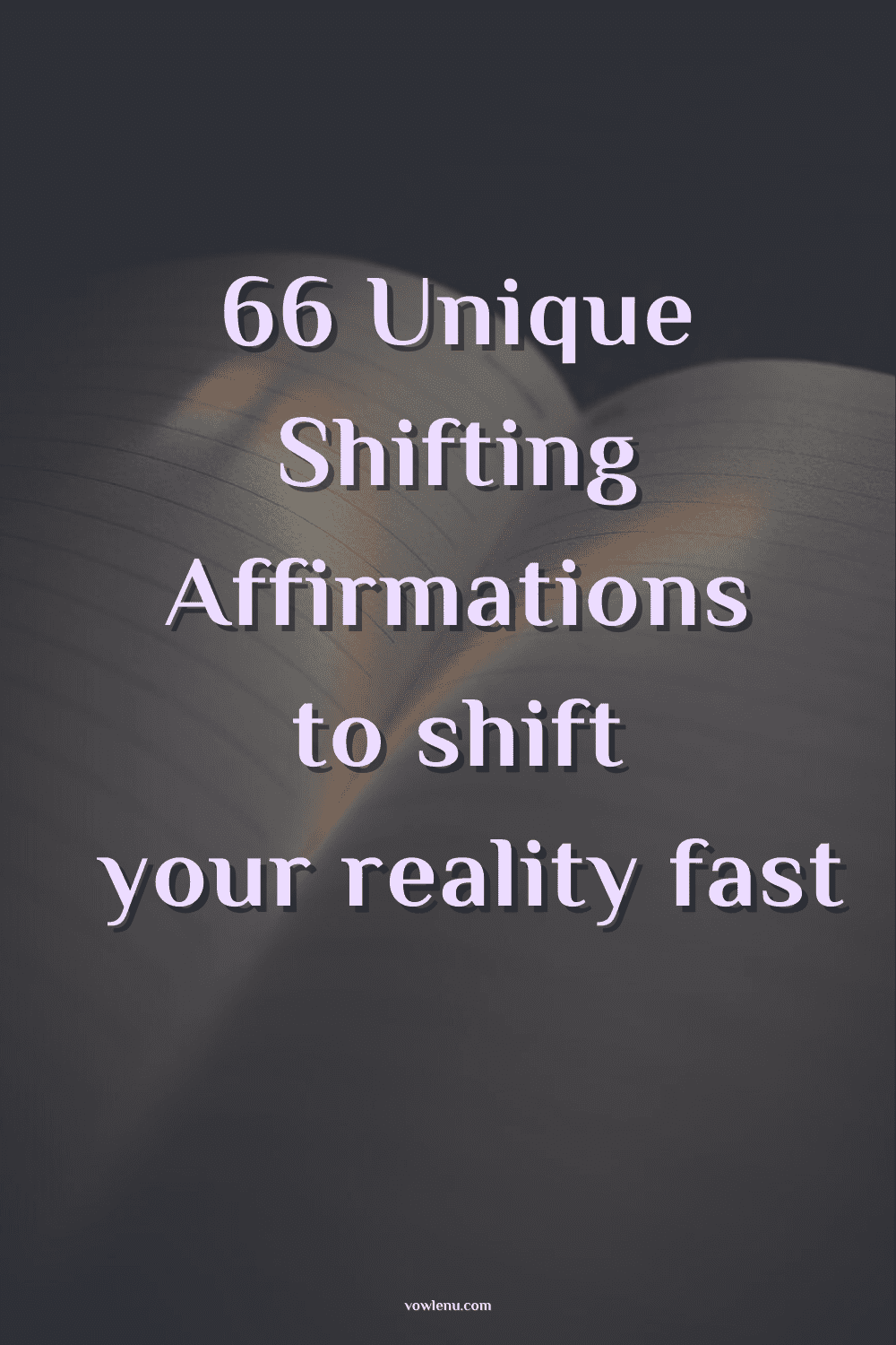 66 Unique Shifting Affirmations to shift your reality fast