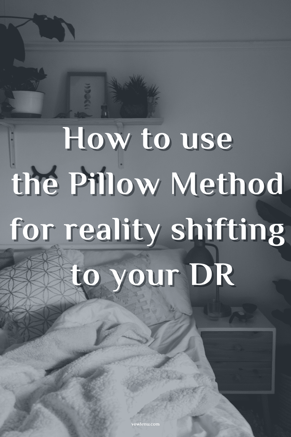 How to use the Pillow Method for reality shifting to your DR
